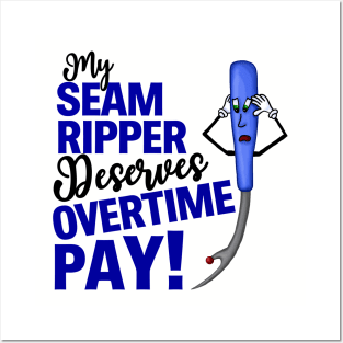 My Seam Ripper Deserves Overtime Pay Posters and Art